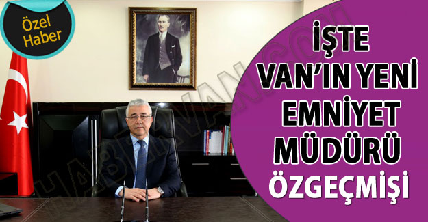 Van'ın Yeni Emniyet Müdürü Mehmet Suat Ekici Kimdir?