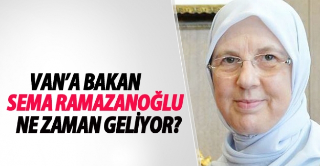 Aile ve Sosyal Politikalar bakanı Sema Ramazanoğlu Van'a Geliyor