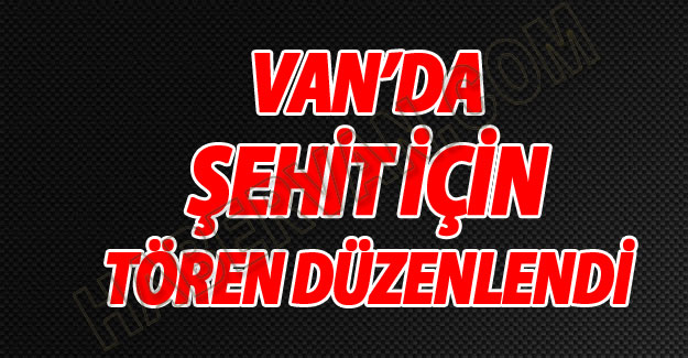 Şehit İçin Van'da Tören Düzenlendi
