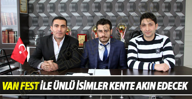 Van'a Ünlüler Akın Edecek