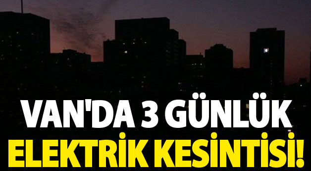 Van'da Kaç Gün Elektirik Kesintisi Uygulanacak?