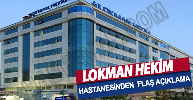 Lokman Hekim Hastanesinden açıklama