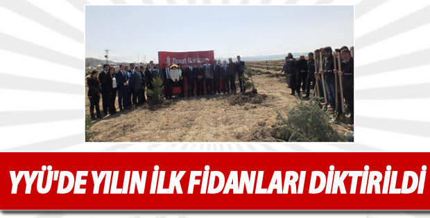 YYÜ'de yılın ilk fidanları dikildi