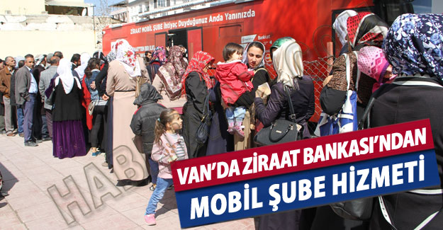 Van'da Ziraat Bankası'nda Mobil Şube Hizmeti