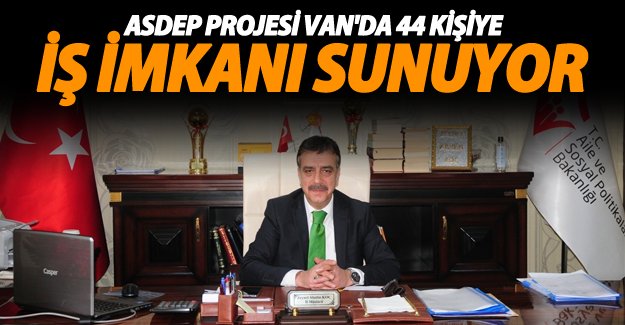 ASDEP Projesi ile Van'da 44 kişiye iş imkanı