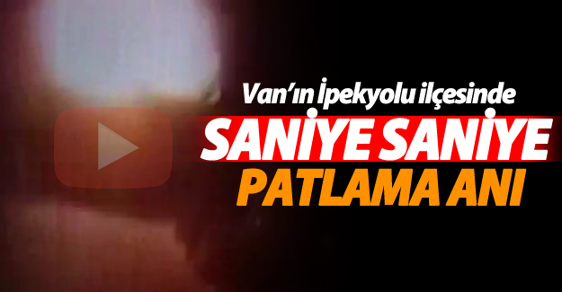 Van'da Saniye Saniye Patlama Anı