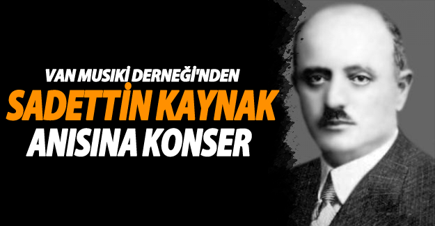 Van musiki derneği'nden Sadettin kaynak anısına konser