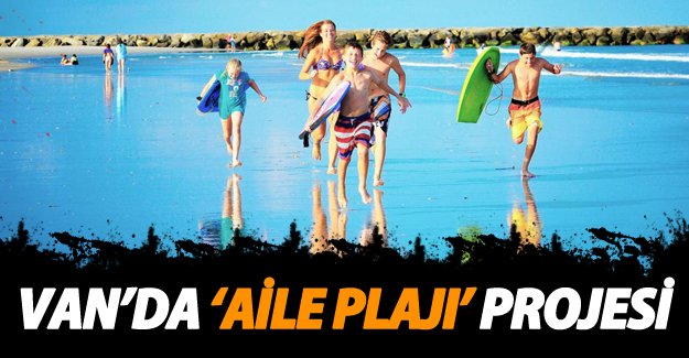 Van’da Aile Plajı Projesi