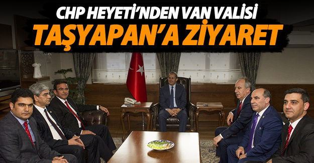 CHP Heyeti Vali Taşyapan’ı Ziyaret Etti