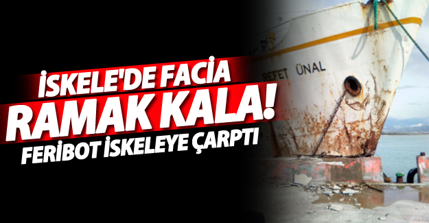 Van‘da Feribot Beton İskeleye Çarptı