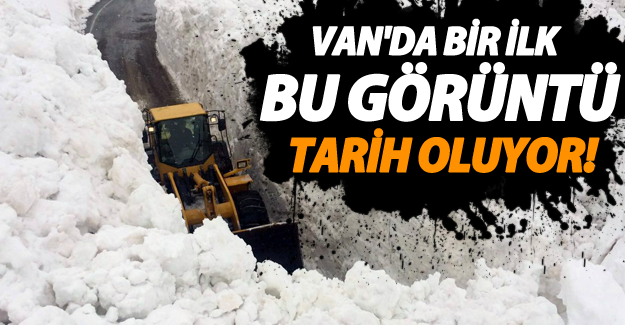 Van'da bu görüntü tarih oluyor!