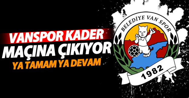 Vanspor kader maçına çıkıyor!