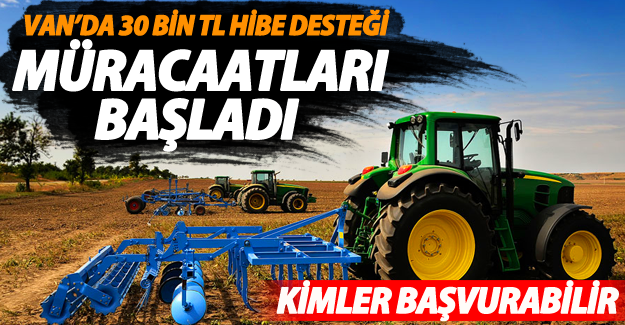 Van'da genç çiftçilere 30 bin TL hibe başvuruları başladı