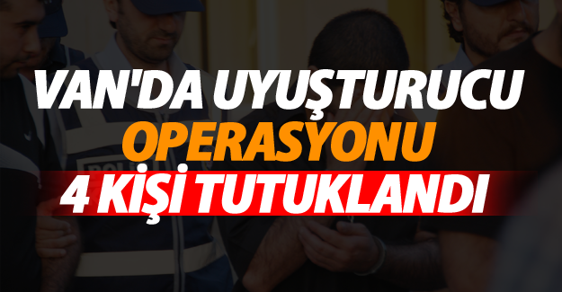 Van'da Uyuşturucu Operasyonu