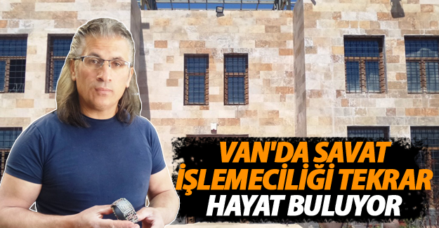 Van’da Savat işlemeciliği tekrar hayat buluyor