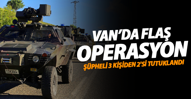 Van'da flaş operasyon sonucu iki kişi tutuklandı
