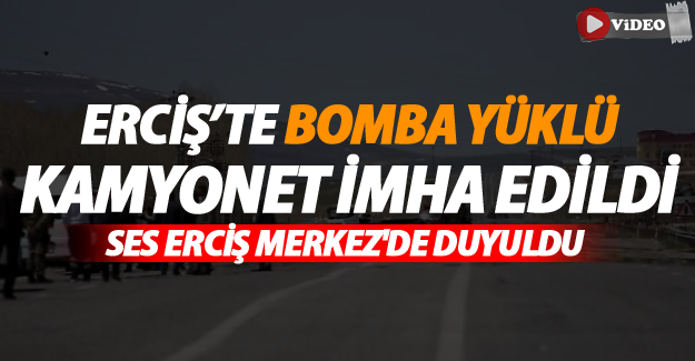 Erciş'te bomba yüklü araç imha edildi! - Van Haber