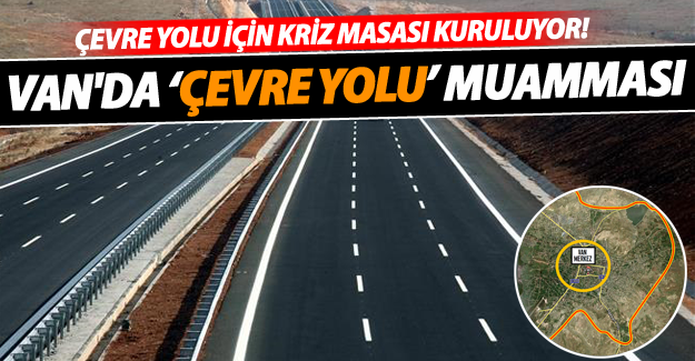 Van'da 'Çevre Yolu' Muamması devam ediyor - Van Haber