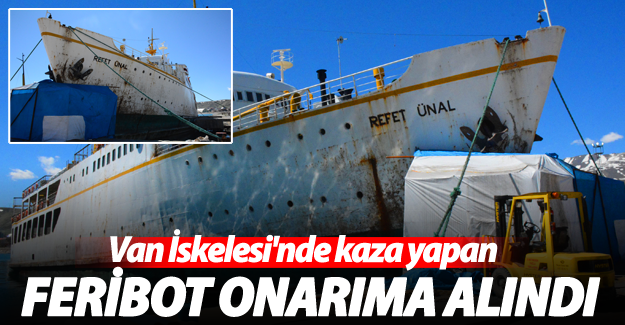 Van İskele'de kaza yapan feribot Tatvan'da onarıma alındı - Van Haber