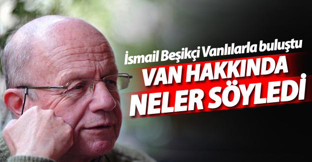Van Kitap Fuarı kapsamında Sosyolog İsmail Beşikçi Vanlılarla buluştu - Van Haber