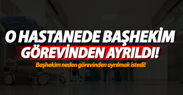O Hastanede başhekim görevinden ayrıldı - Van Haber