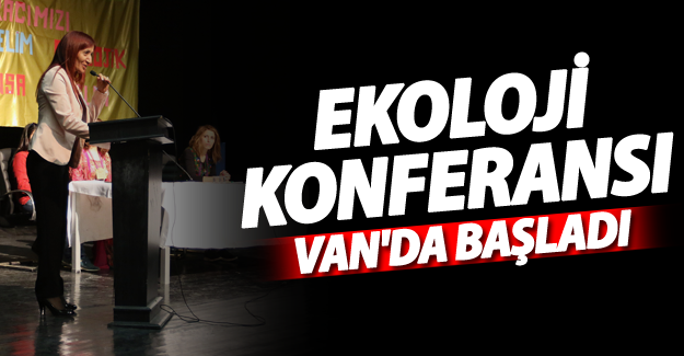 Mezopotamya Ekoloji Hareketi 1’nci Genel Konferansı Van'da başladı - Van Haber