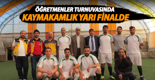 Özalp ilçesinde öğretmenler turnuvası'nda Kaymakamlık yarı final'e yükseldi