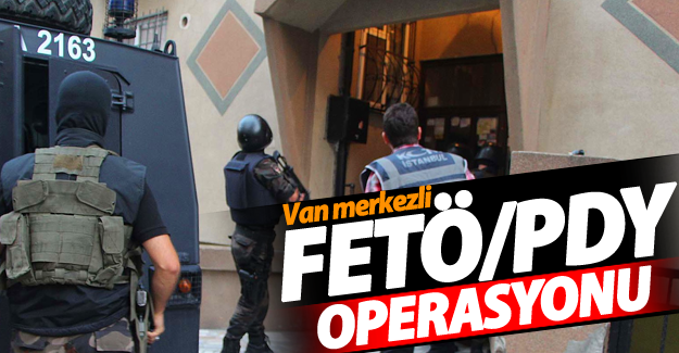 Van merkezli FETÖ/PDY operasyonu - Van Haber