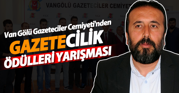 VGC'den 2015 yılı gazetecilik ödülleri yarışması düzenlenecek! - Van Haber