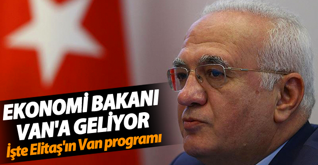 Ekonomi Bakanı Elitaş Van'a Geliyor - Van Haber