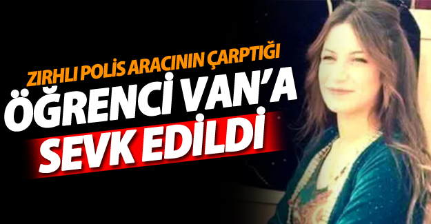 Zırhlı polis aracının çarptığı öğrenci Van'a sevk edildi! - Van Haber