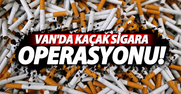 SON DAKİKA! Van'da kaçak sigara operasyonu! - Van Haber