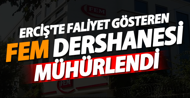 Erciş'te FEM Dershanesi mühürlendi! - Van Haber