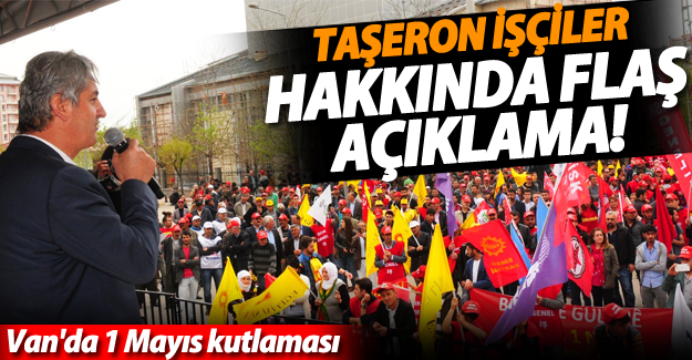 Van'da 1 Mayıs kutlamasında Botan'dan Taşeron İşçiler hakkında flaş açıklama - Van Haber