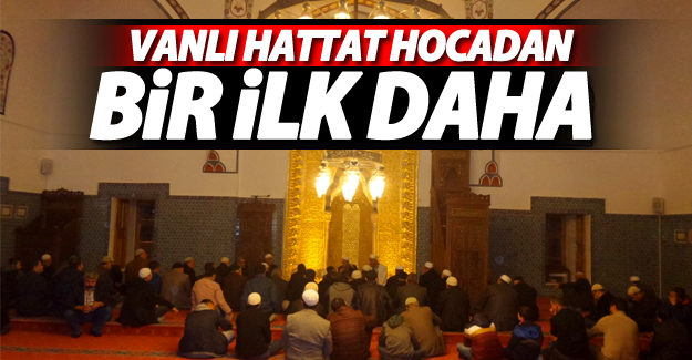 Vanlı hattat Ahmet Hüsrev Koyuncu'ndan bir ilk daha! - Van Haber