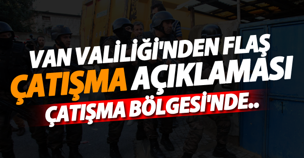 Van valiliği'nden flaş çatışma açıklaması - Van Haber