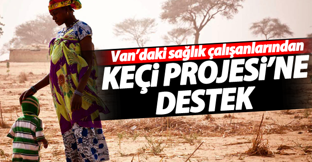 Van’daki Sağlık çalışanlarından ‘Keçi Projesi’ne destek - Van Haber