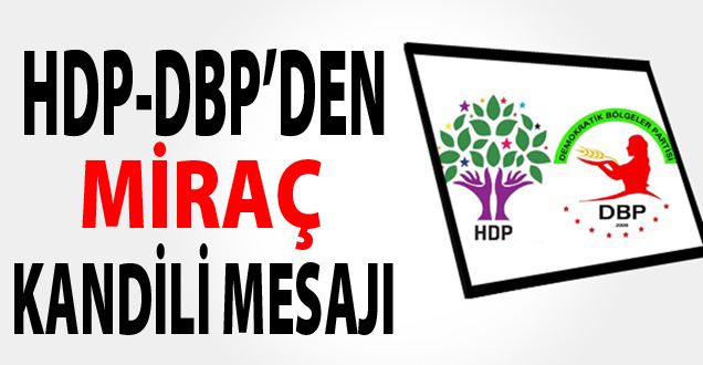 HDP-DBP'den Miraç Kandili Mesajı!