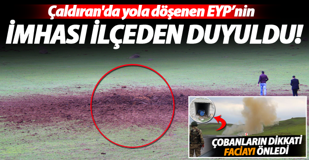 Çaldıran'da yola döşenen EYP'nin imhası ilçeden duyuldu! - Van Haber