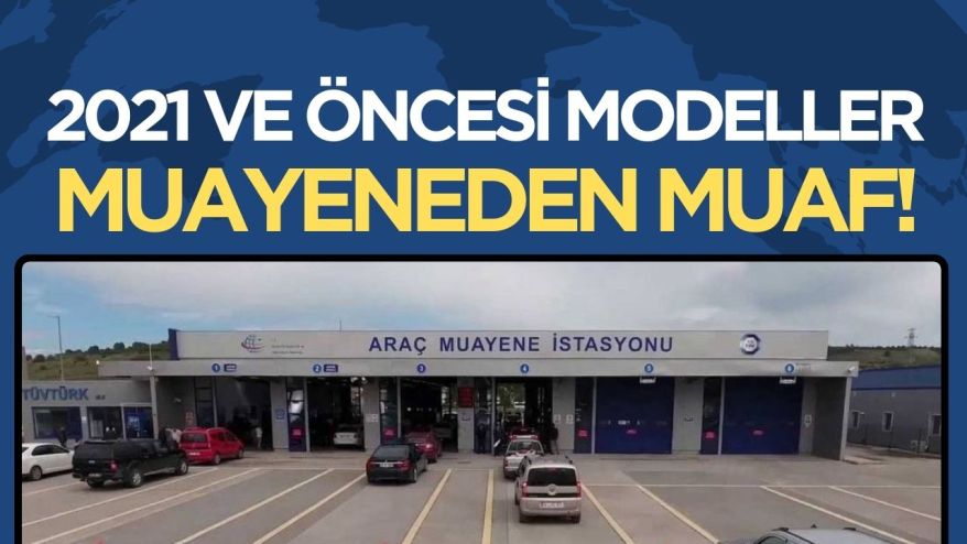Tüvtürk'te yeni dönem: 2021 ve öncesi araç modelleri için muayene zorunluluğu kaldırıldı
